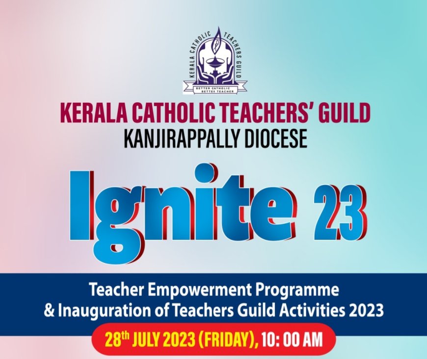 കാഞ്ഞിരപ്പള്ളി രൂപത കാത്തലിക് ടീച്ചേഴ്സ് ഗിൽഡ് പ്രവർത്തനോദ്ഘാടനവും നവാധ്യാപക സമ്മേളനവും. ജൂലൈ 28 വെള്ളിയാഴ്ച കുട്ടിക്കാനം മരിയൻ കോളേജിൽ